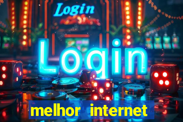 melhor internet para jogar online